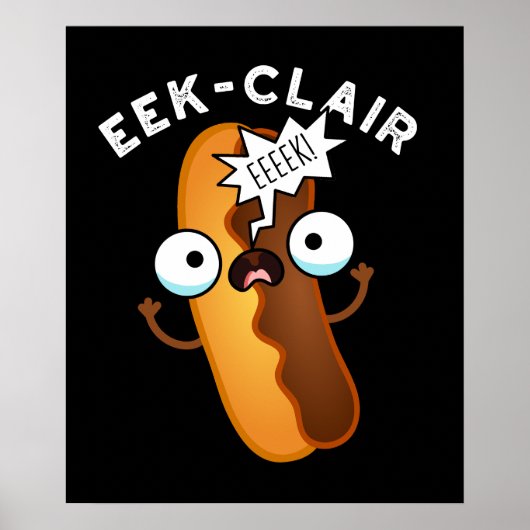Eek-clair Funny Eclair Pun Dark BG Poster (Voorkant)