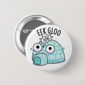 Eek-gloo Grappige Iglo Grappen  Ronde Button 5,7 Cm (Voorkant /achterkant)