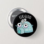 Eek-gloo Grappige Iglo Grappenmaker Donkere BG Ronde Button 5,7 Cm (Voorkant /achterkant)