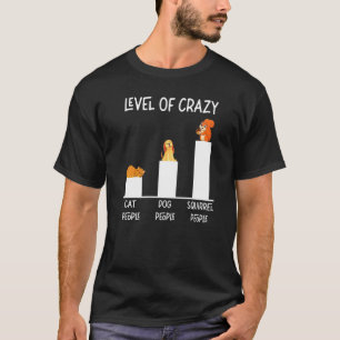 Eekhoorn Eikel Niveau Van Gekke Kat Mensen Hond Me T-shirt