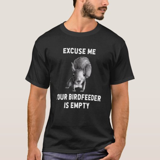 Eekhoorn Excuseer me, je vogelvoeder is leeg 5 T-shirt (Voorkant)