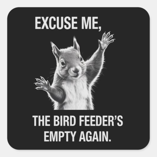 Eekhoorn Excuses, Vogelveerbak is weer leeg Vierkante Sticker (Voorkant)