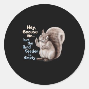 Eekhoorn Hey, Excuseer Me Maar Uw Vogelveerbak Is  Ronde Sticker