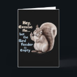 Eekhoorn Hey, Excuses Maar Uw Vogelveer Is Leeg Kaart<br><div class="desc">Eekhoorn Hey,  Excuses Maar Uw Vogelveer Is Leeg Grappig</div>