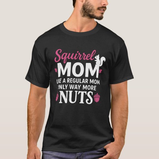 Eekhoorn Moeder – Grappig Als Een Gewone Moeder Di T-shirt (Voorkant)