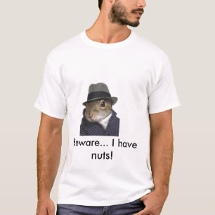 eekhoorn, pas op... Ik heb noten! T-shirt
