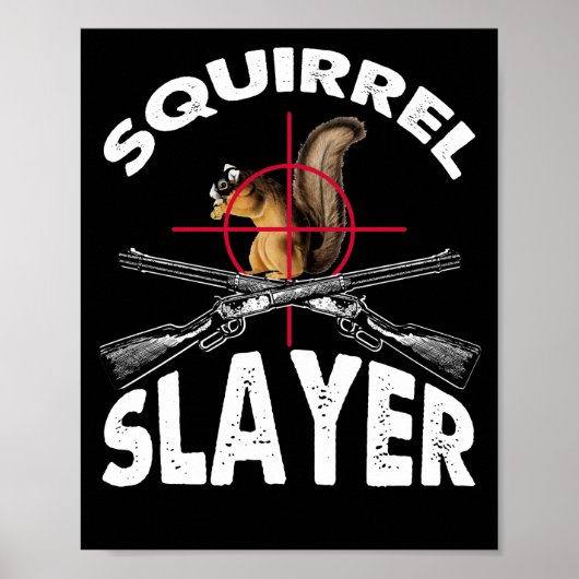 Eekhoorn Slayer Squirrel Hunting Humor Poster (Voorkant)