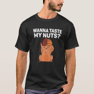 Eekhoorn wil mijn noten proeven t-shirt