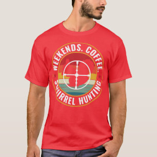 Eekhoornjager Weekends Koffie en Eekhoorn Hunti T-shirt