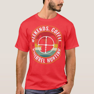 Eekhoornjager Weekends Koffie en Eekhoorn Hunti T-shirt