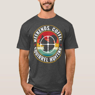 Eekhoornjager Weekends Koffie en Eekhoorn Hunti T-shirt