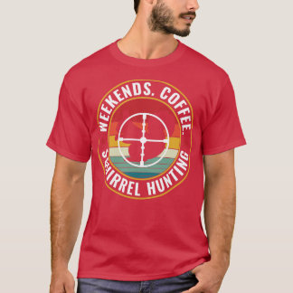 Eekhoornjager Weekends Koffie en Eekhoorn Hunti T-shirt