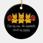 Eekhoorns stelen mijn gezondheid keramisch ornament (Voorkant)