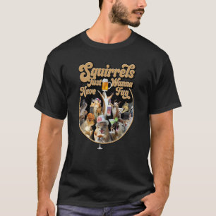 Eekhoorns willen gewoon lol hebben Eekhoorn T-shirt