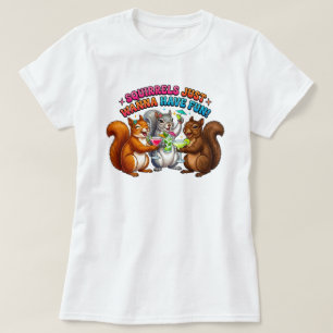 Eekhoorns willen gewoon lol hebben! t-shirt