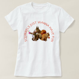 Eekhoorntjes willen gewoon vun hebben t-shirt