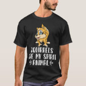 Eekhoorntjes zijn mijn gedistilleerde dieren t-shirt (Voorkant)