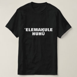 "Eelemakule huhu- oud boos man in Hawaiian" T-shirt