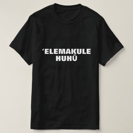 "Eelemakule huhu- oud boos man in Hawaiian" T-shirt (Design voorkant)