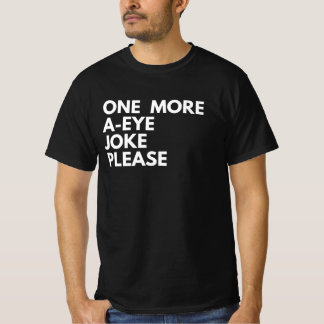 Eén A-Eye-grapje Meer Alsjeblieft T-Shirt | Grappi