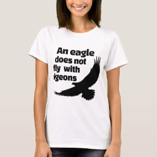 Een adelaar vliegt niet met duiven t-shirt
