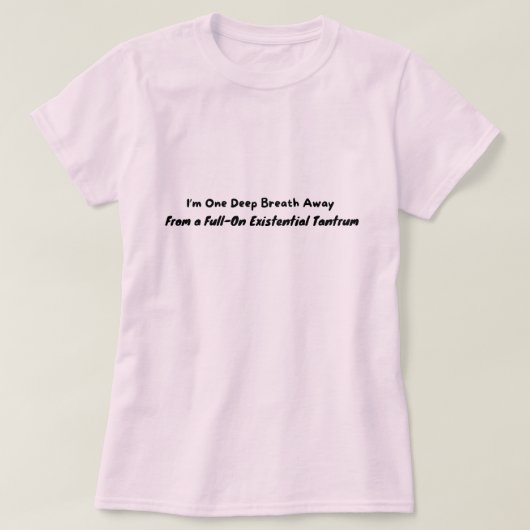 Een ademtocht weg van een driftbui t-shirt (Design voorkant)