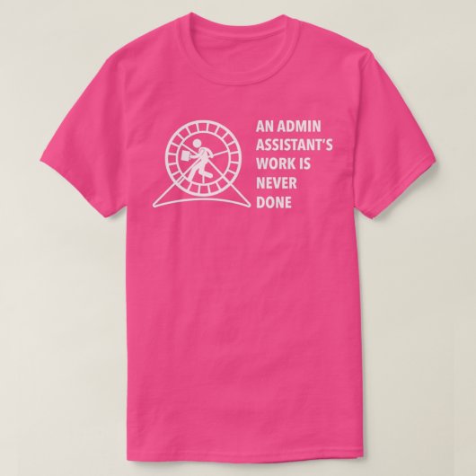 Een adminassistent werkt nooit t-shirt (Design voorkant)