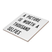 Een Afbeelding is waard als Duizend en selfies Tegeltje (Zijkant)