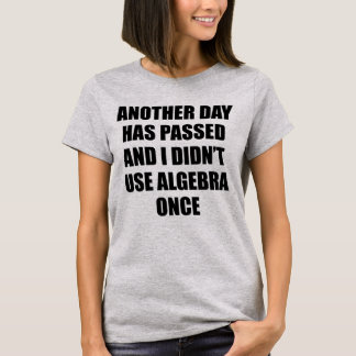 EEN ANDERE DAG IS GEBEURD EN IK HEB ALGEBRA NIET G T-SHIRT
