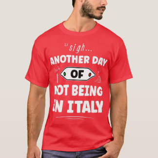 Een andere dag van niet in Italië - grappig Italia T-shirt