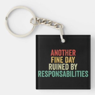 Een andere fijne dag verpest door verantwoordelijk sleutelhanger