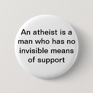 Een atheïst heeft geen onzichtbare ondersteuning  ronde button 5,7 cm