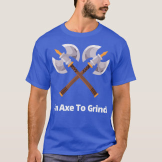 Een Ax aan Grind Klassieke TShirt