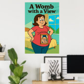 Een baarmoeder met een Uitzicht – Cartoon Edition Poster (Thuiskantoor)
