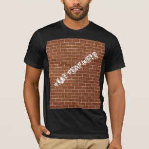 Een bakstenen muur - voeg Jouw tekst/slogan/berich T-shirt
