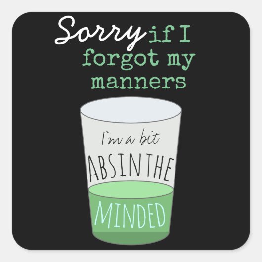Een beetje Absinthe Minded Funny Drink Humor Vierkante Sticker (Voorkant)