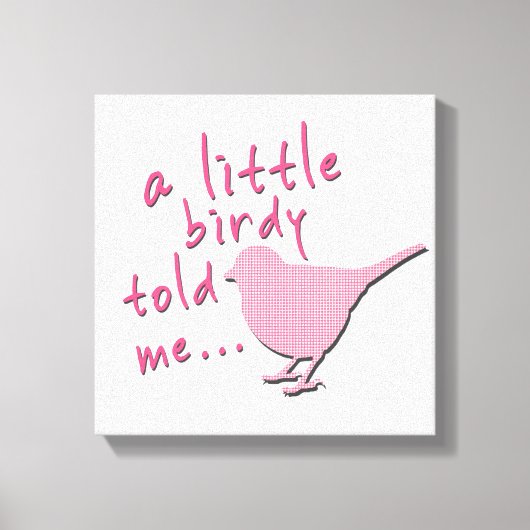 Een beetje Birdy vertelde me 12 "x 12" canvas (roz (Voorkant)