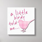 Een beetje Birdy vertelde me 12 "x 12" canvas (roz (Voorkant)