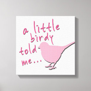 Een beetje Birdy vertelde me 12 "x 12" canvas (roz