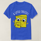 Een beetje cheesy grappig eten puns t-shirt (Design voorkant)