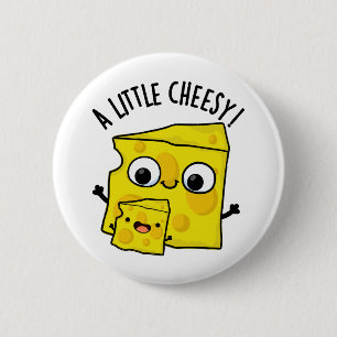 Een beetje cheesy grappig eten woordspeling ronde button 5,7 cm