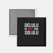Een beetje Delulu, helemaal geweldig Magneet (Voorkant / Achterkant)