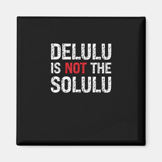 Een beetje Delulu, helemaal geweldig Magneet (Voorkant)