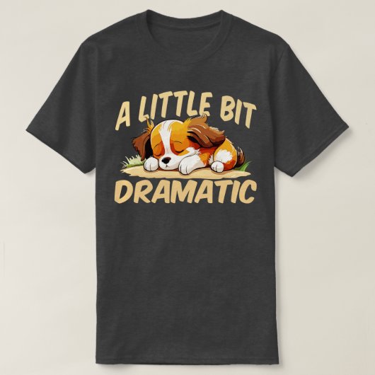 Een beetje dramatisch 1 t-shirt (Design voorkant)