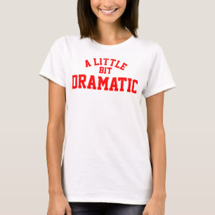 Een Beetje Dramatisch Basic T-Shirt voor Vrouwen