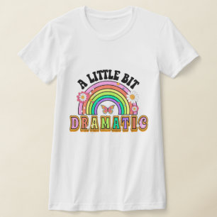 Een beetje dramatisch grappig groovy Gezegde T-shirt