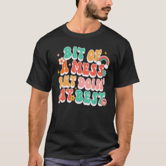 Een beetje een puinhoop, maar doe mijn best geïnsp t-shirt