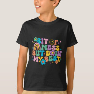Een beetje een puinhoop, maar doe mijn beste posit t-shirt