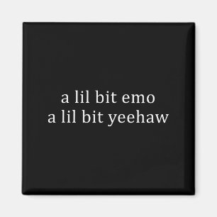 Een beetje emo een beetje yeehaw grappige spreuk c magneet