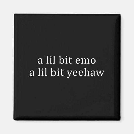Een beetje emo een beetje yeehaw grappige spreuk c magneet (Voorkant)